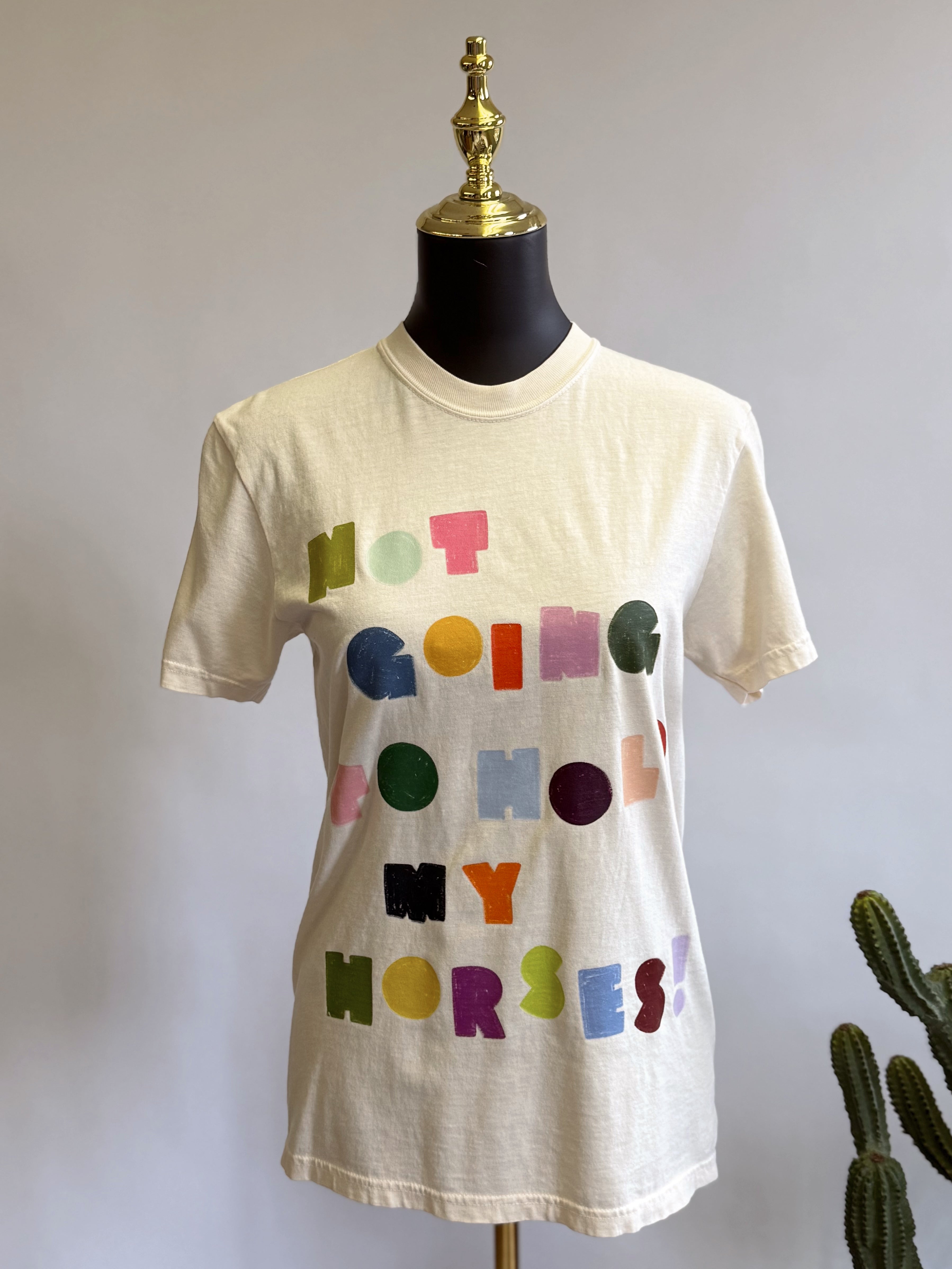 The Not Gonna Hold My Horses Tee